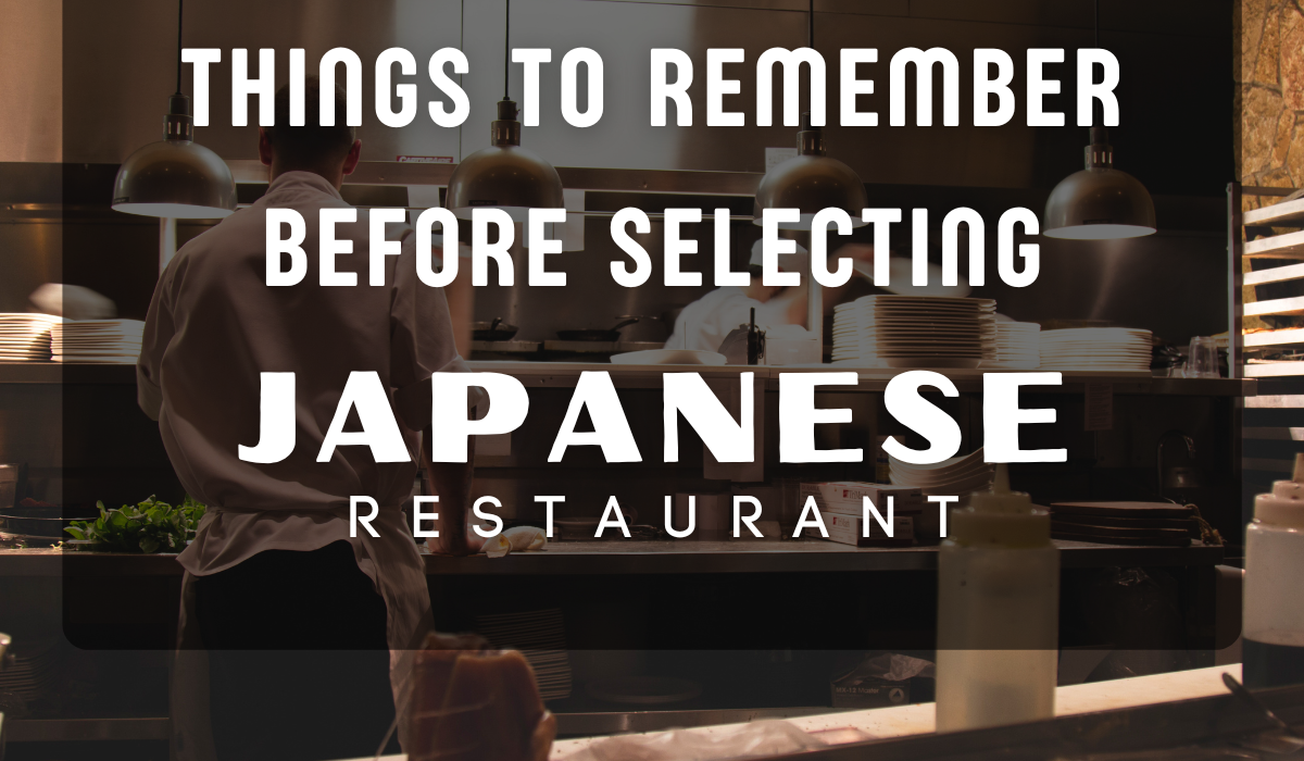 Things to remember before selecting Japanese restaurant